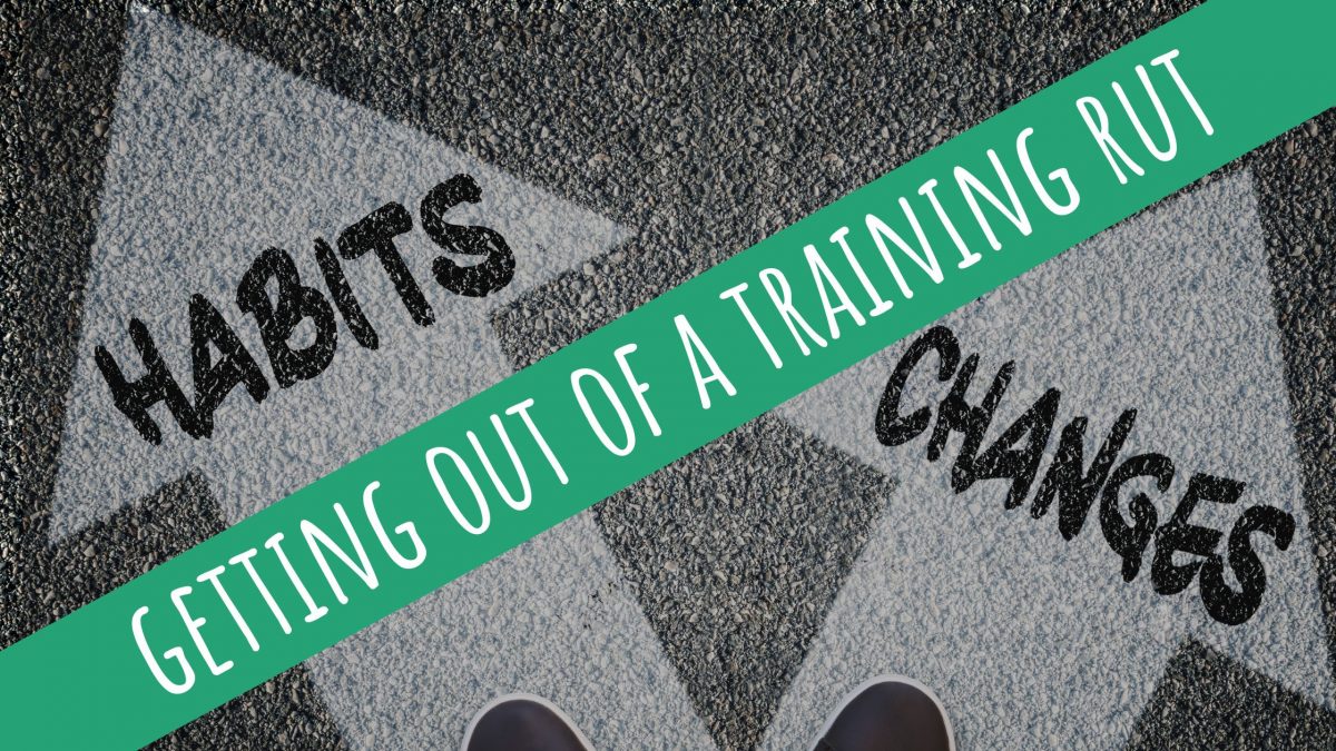 How to Get Out of a Training Rut